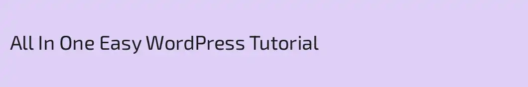 All In One Easy WordPress Tutorial